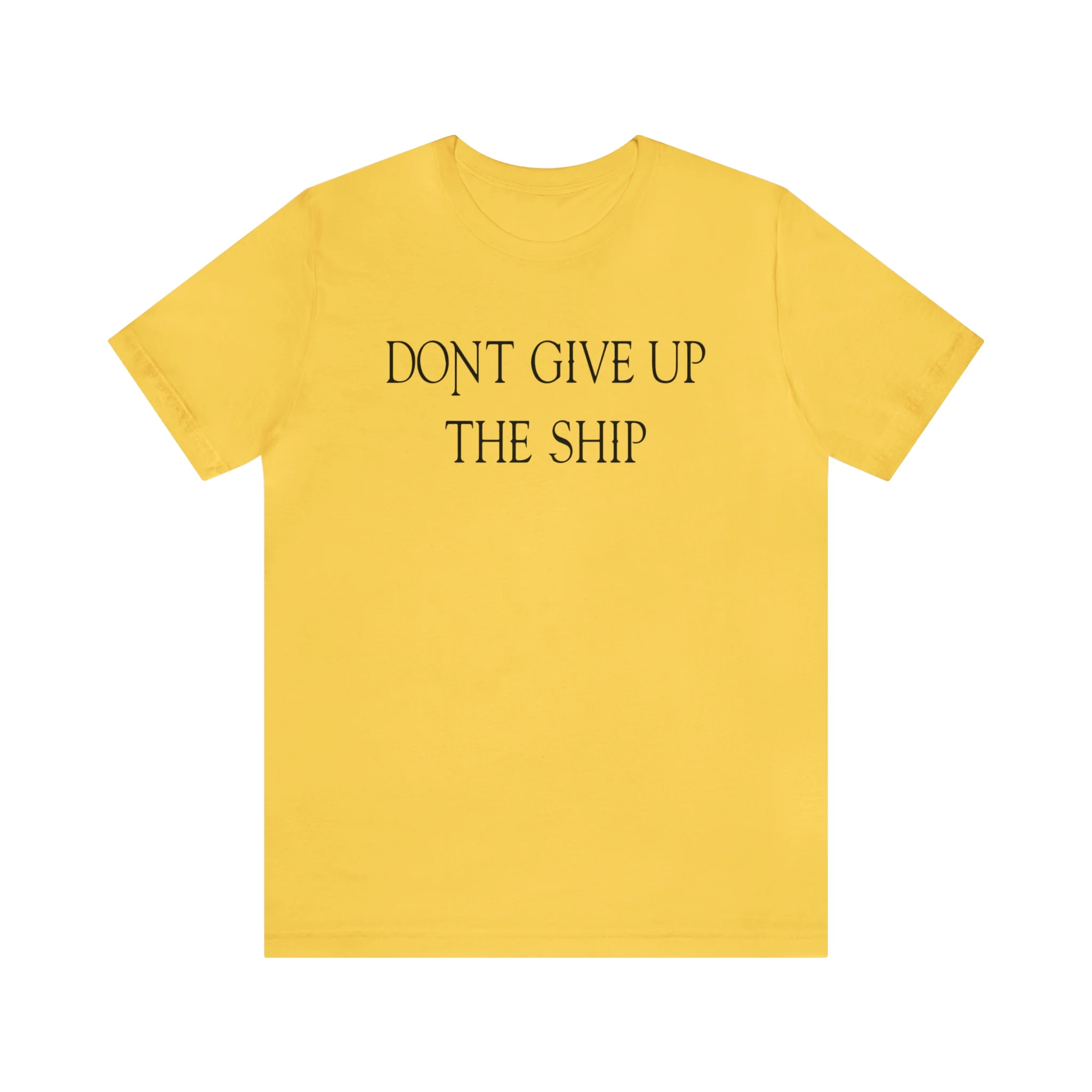 Don't Give Up The Ship T Shirt: Bella + Canvas 3001 - Image 15