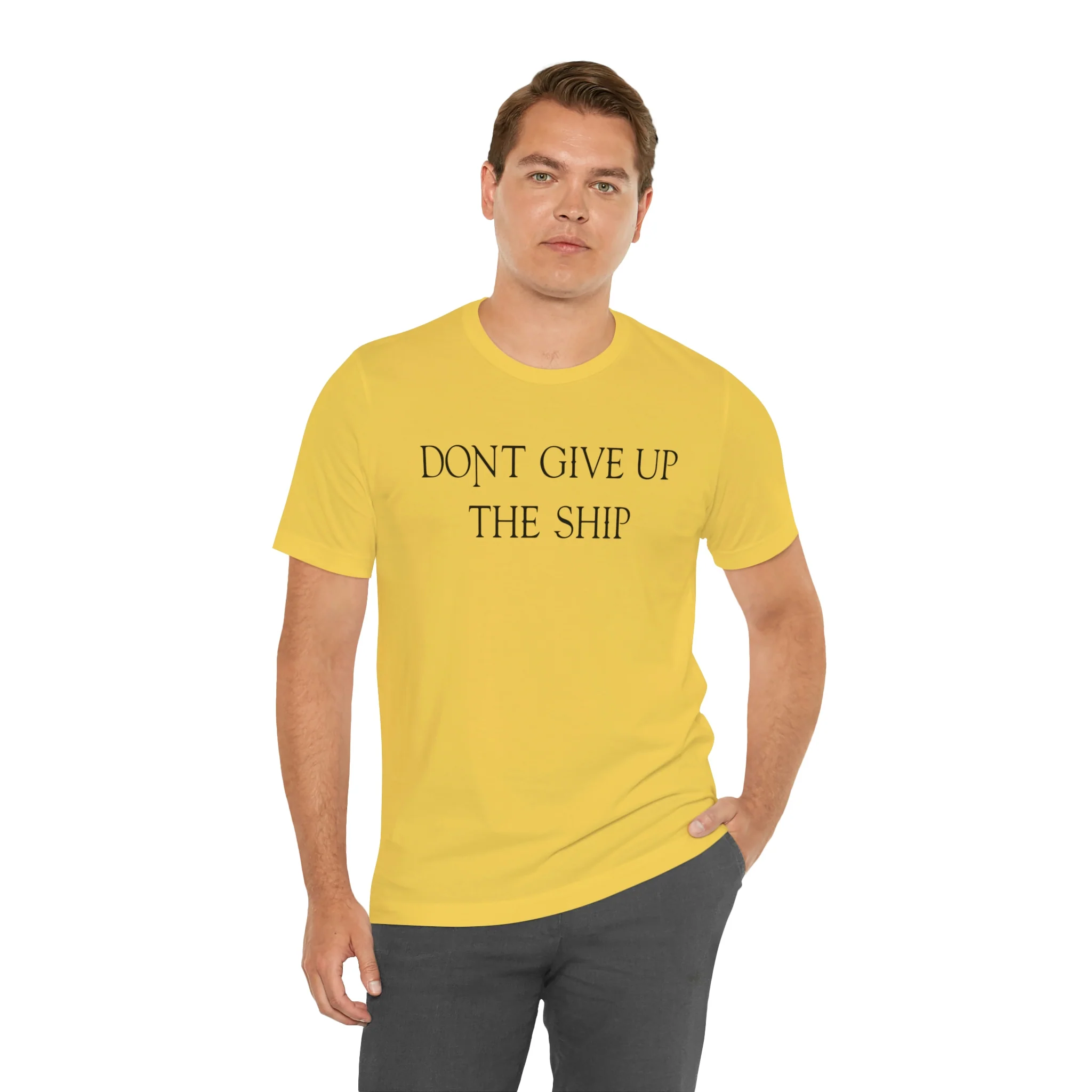 Don't Give Up The Ship T Shirt: Bella + Canvas 3001 - Image 17