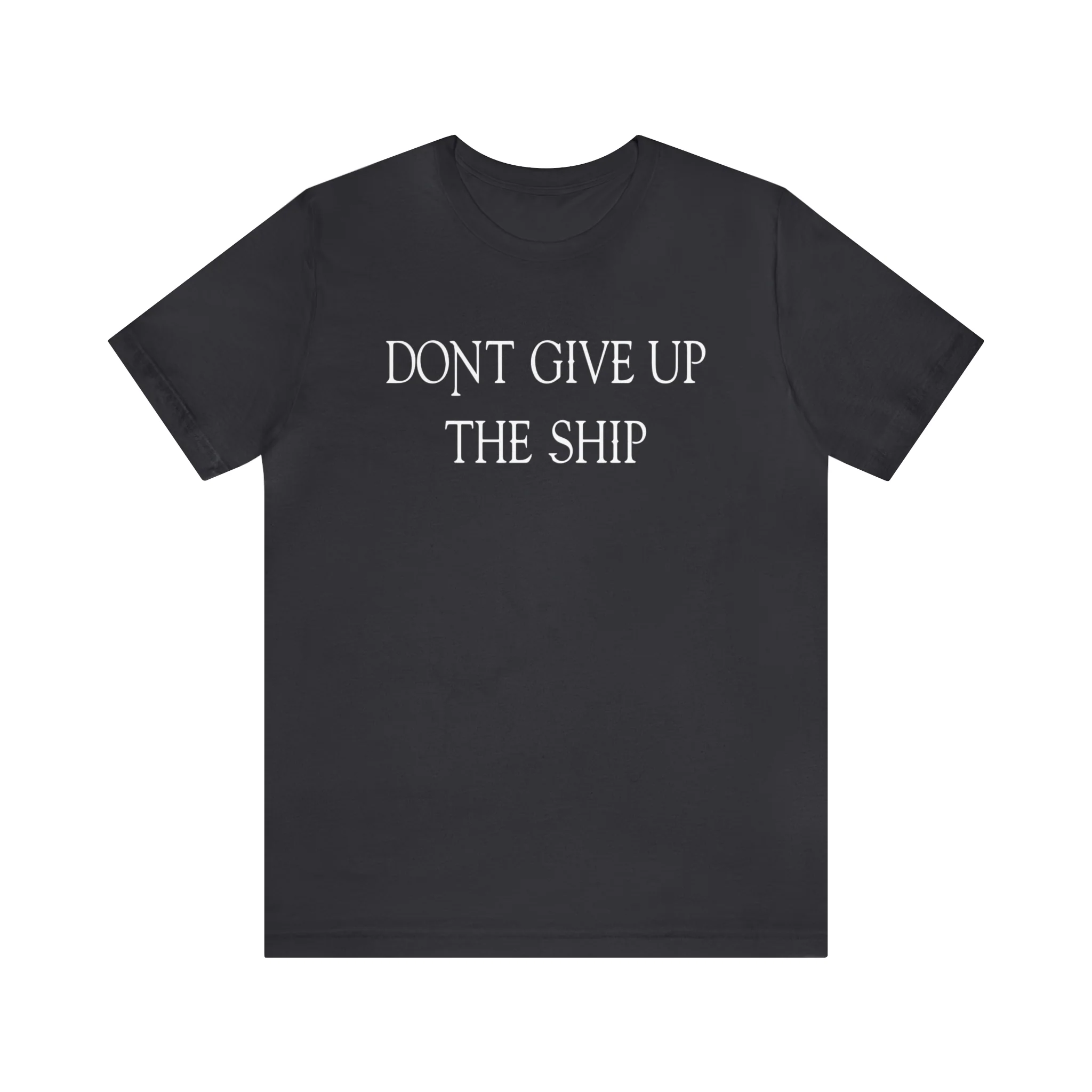 Don't Give Up The Ship T Shirt: Bella + Canvas 3001 - Image 27