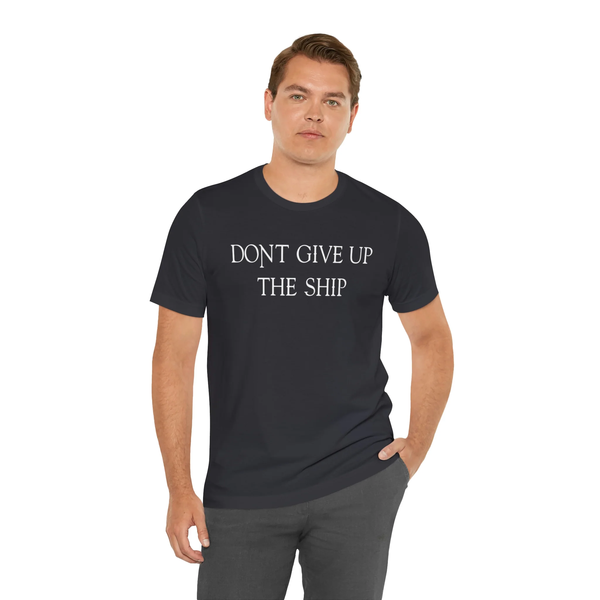 Don't Give Up The Ship T Shirt: Bella + Canvas 3001 - Image 29