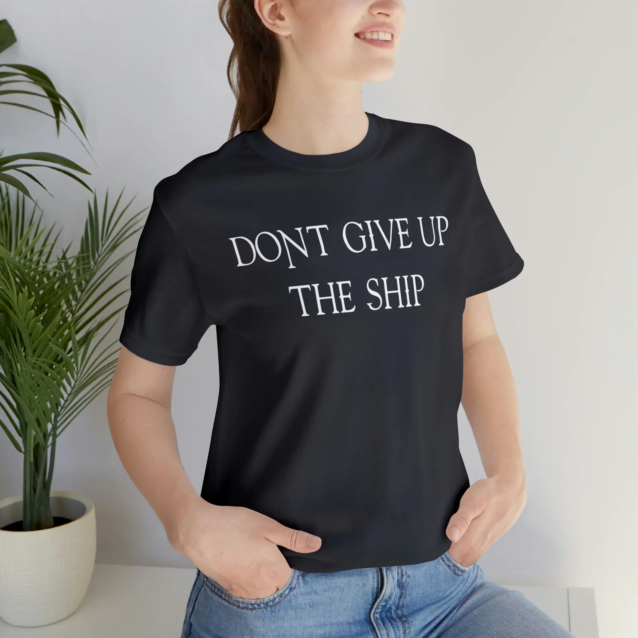 Don't Give Up The Ship T Shirt: Bella + Canvas 3001 - Image 30