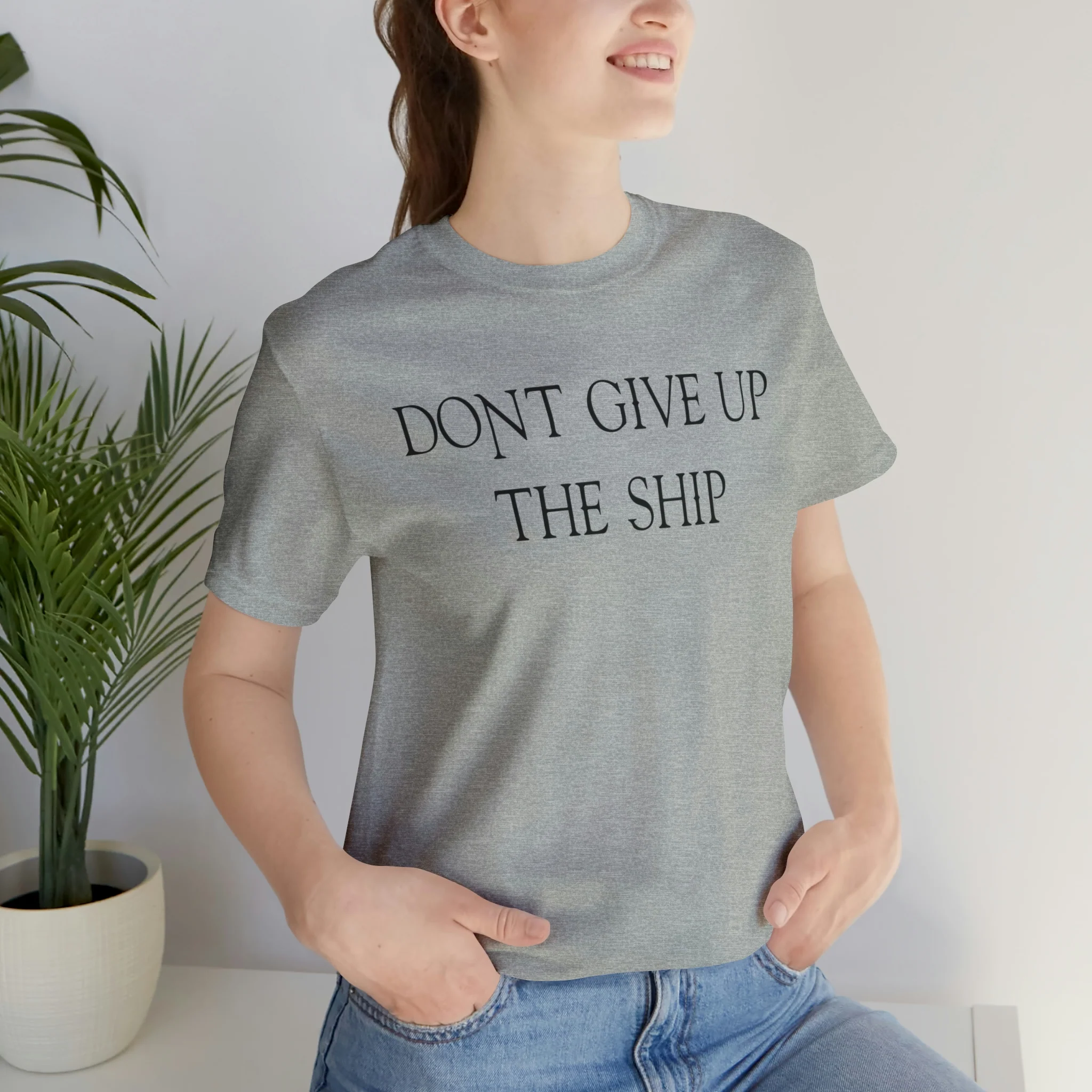 Don't Give Up The Ship T Shirt: Bella + Canvas 3001 - Image 42