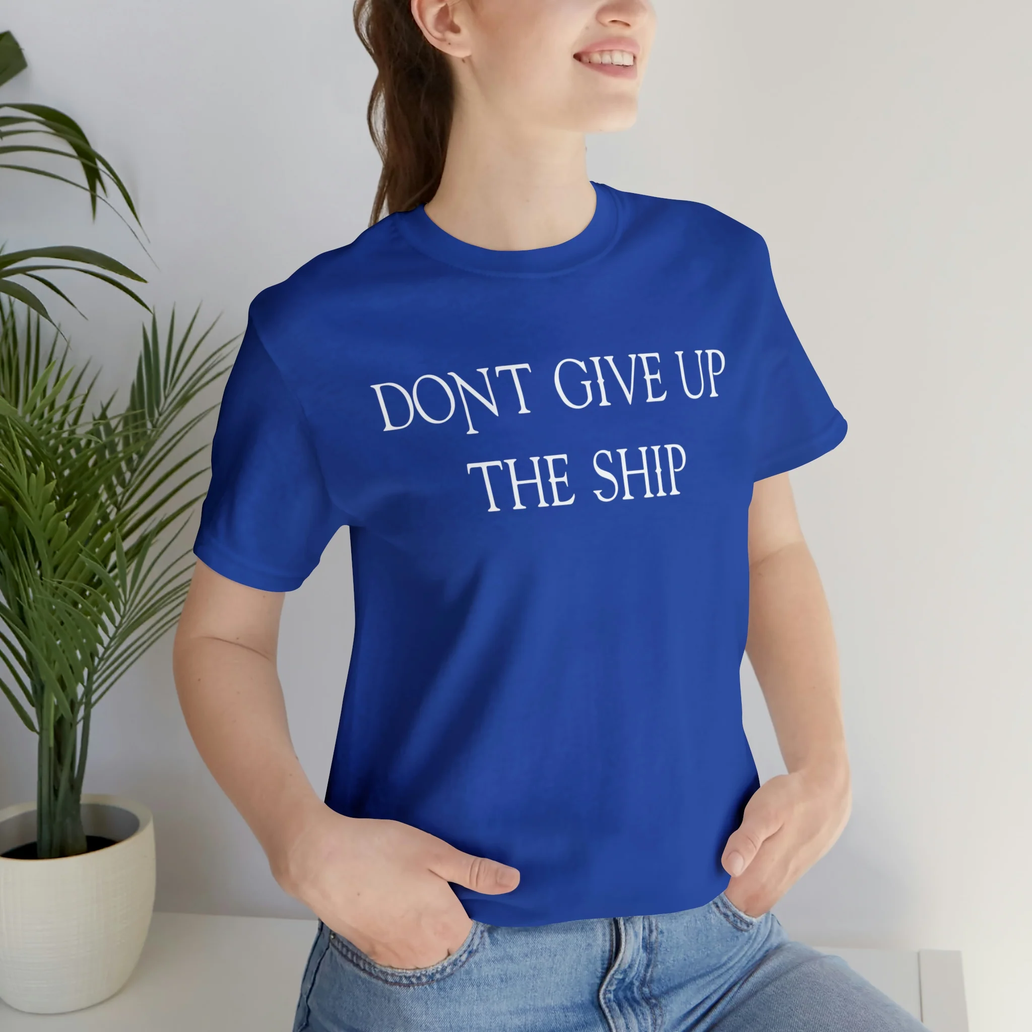 Don't Give Up The Ship T Shirt: Bella + Canvas 3001 - Image 48