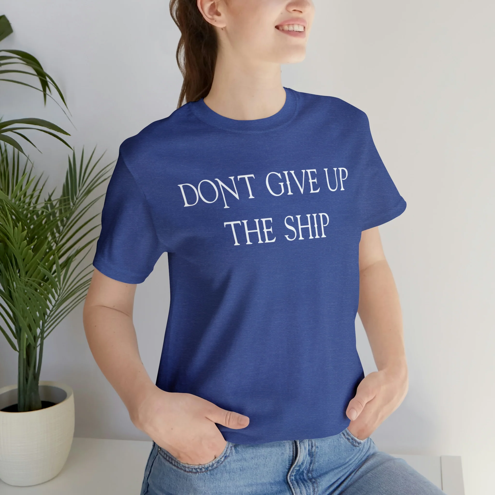Don't Give Up The Ship T Shirt: Bella + Canvas 3001 - Image 54