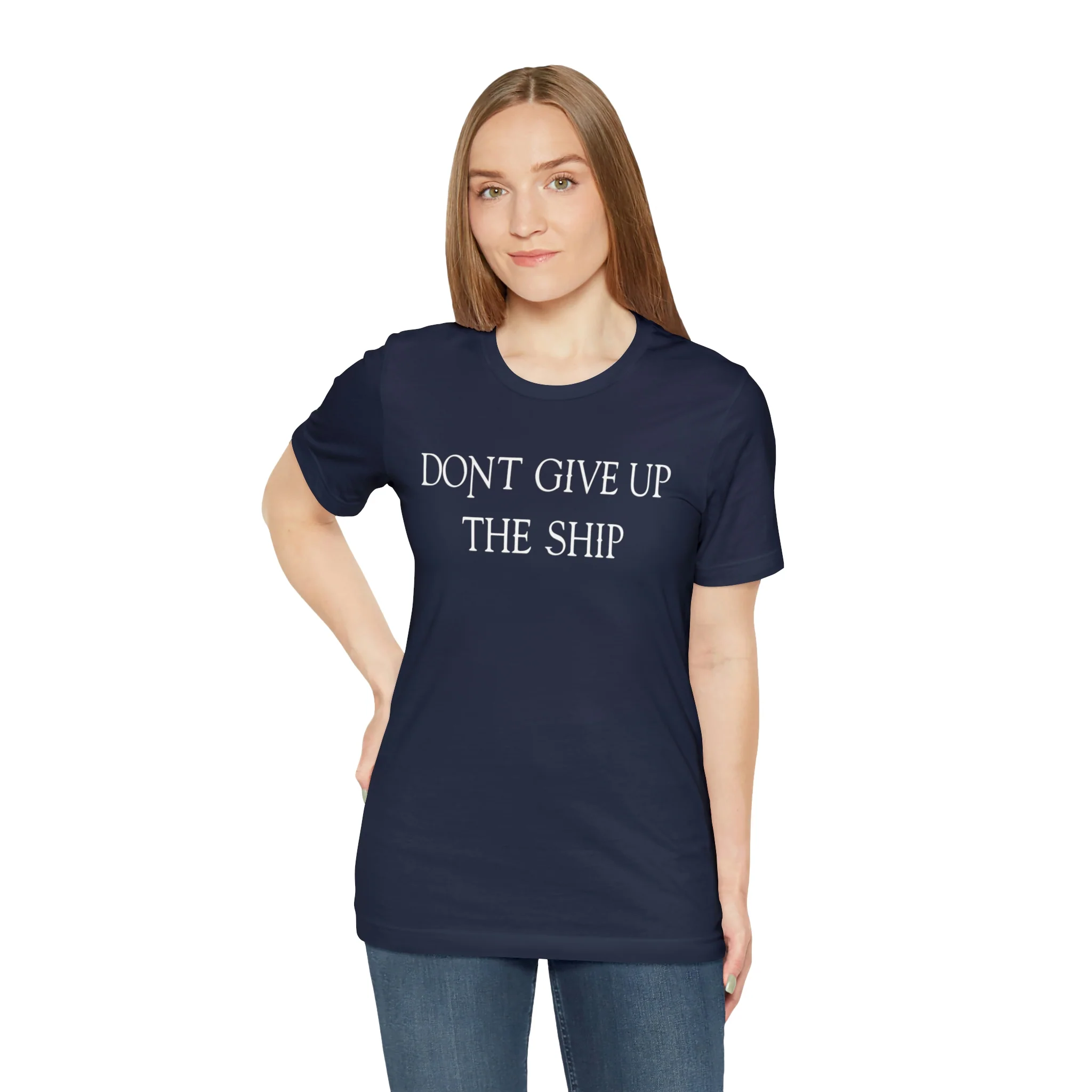 Don't Give Up The Ship T Shirt: Bella + Canvas 3001 - Image 58