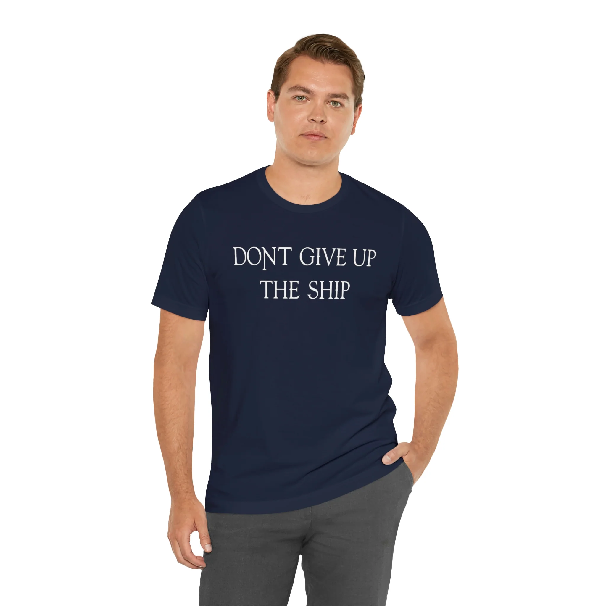 Don't Give Up The Ship T Shirt: Bella + Canvas 3001 - Image 59