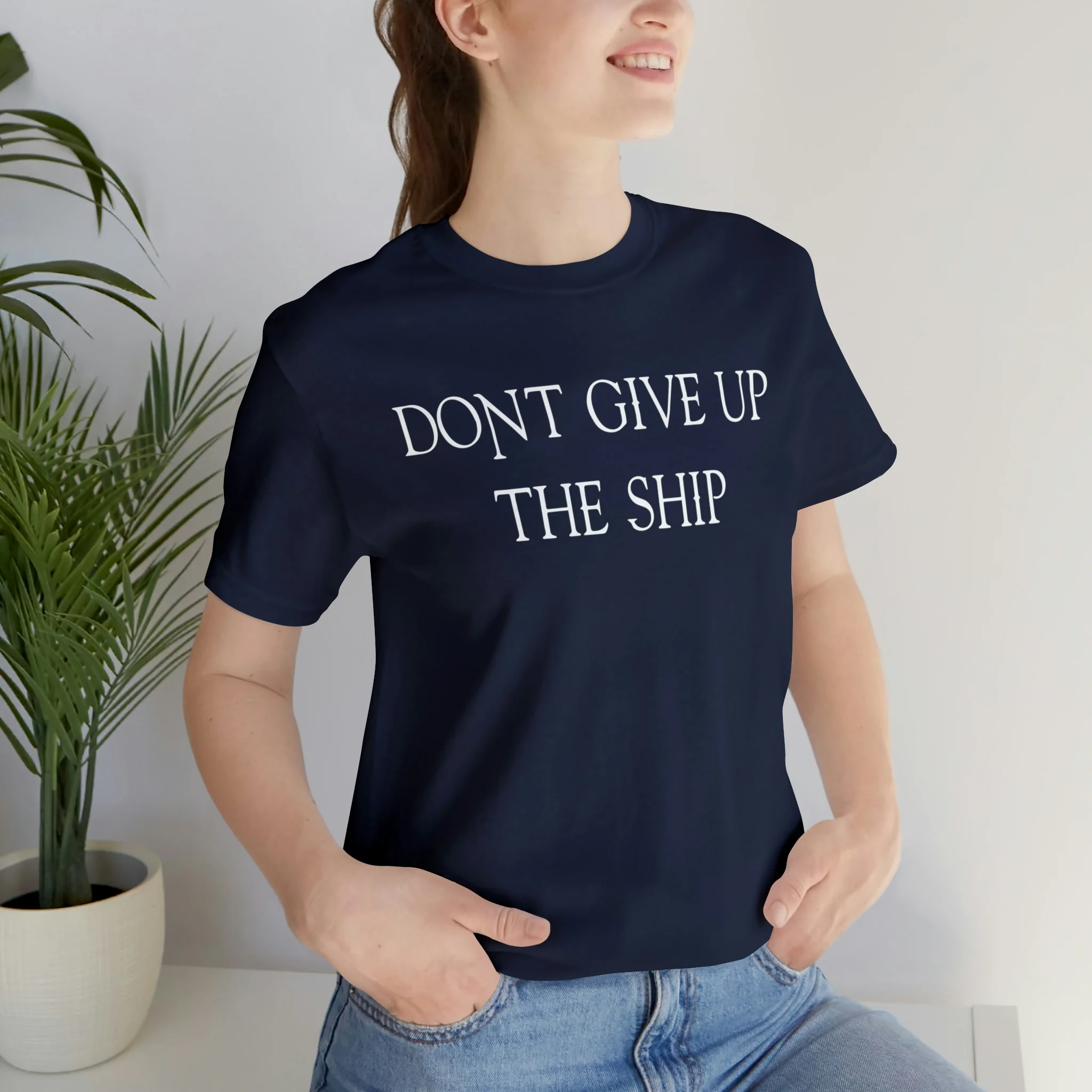 Don't Give Up The Ship T Shirt: Bella + Canvas 3001 - Image 60
