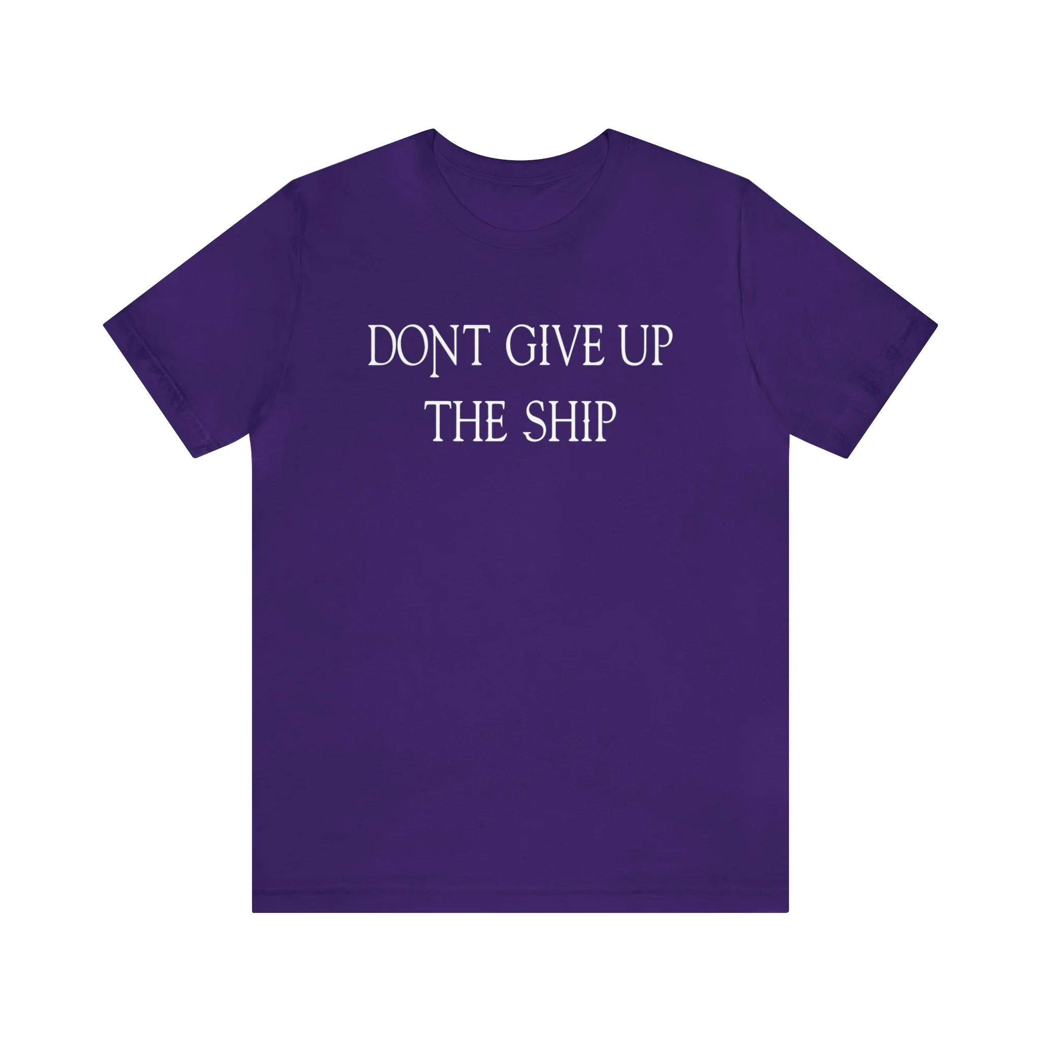 Don't Give Up The Ship T Shirt: Bella + Canvas 3001 - Image 63