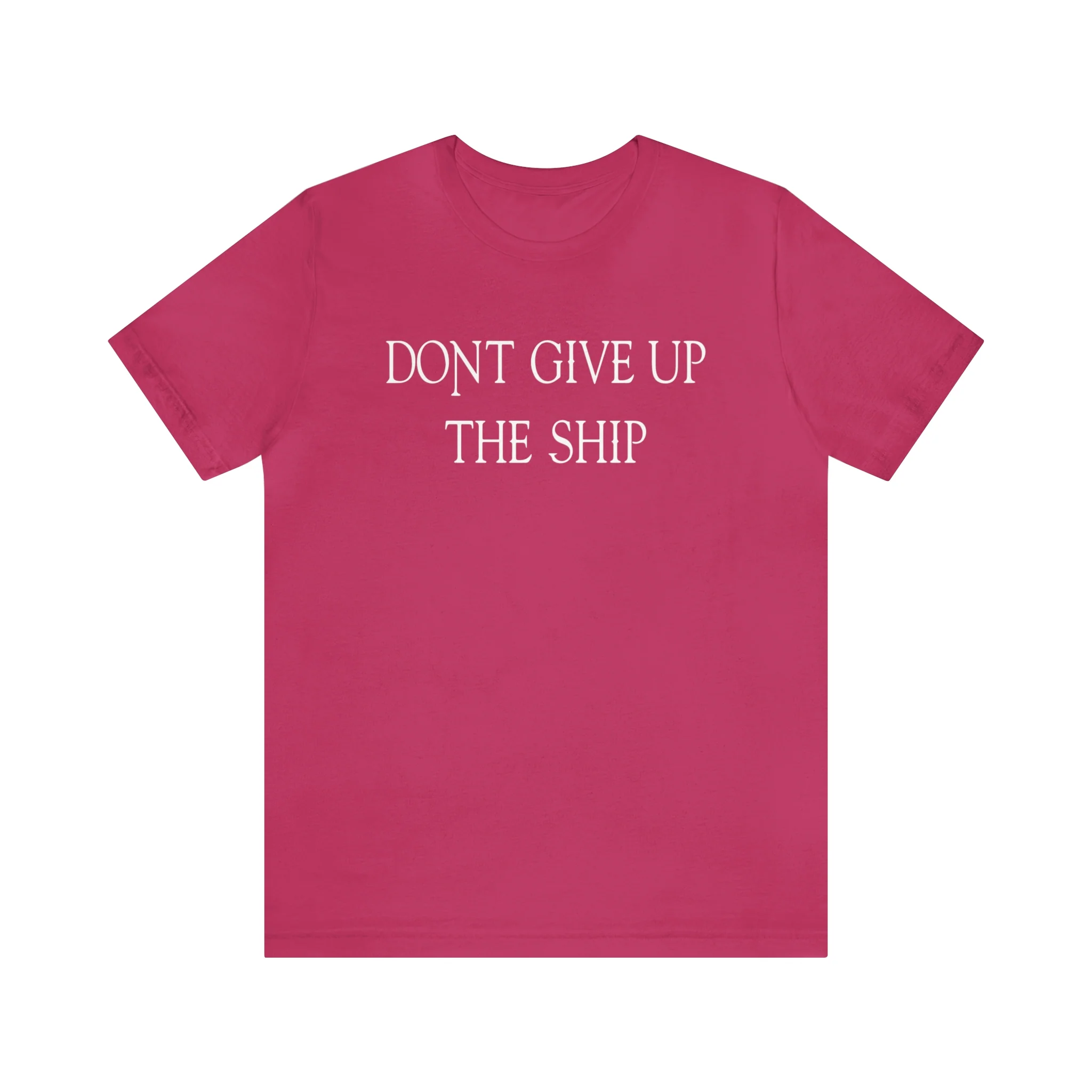 Don't Give Up The Ship T Shirt: Bella + Canvas 3001 - Image 69