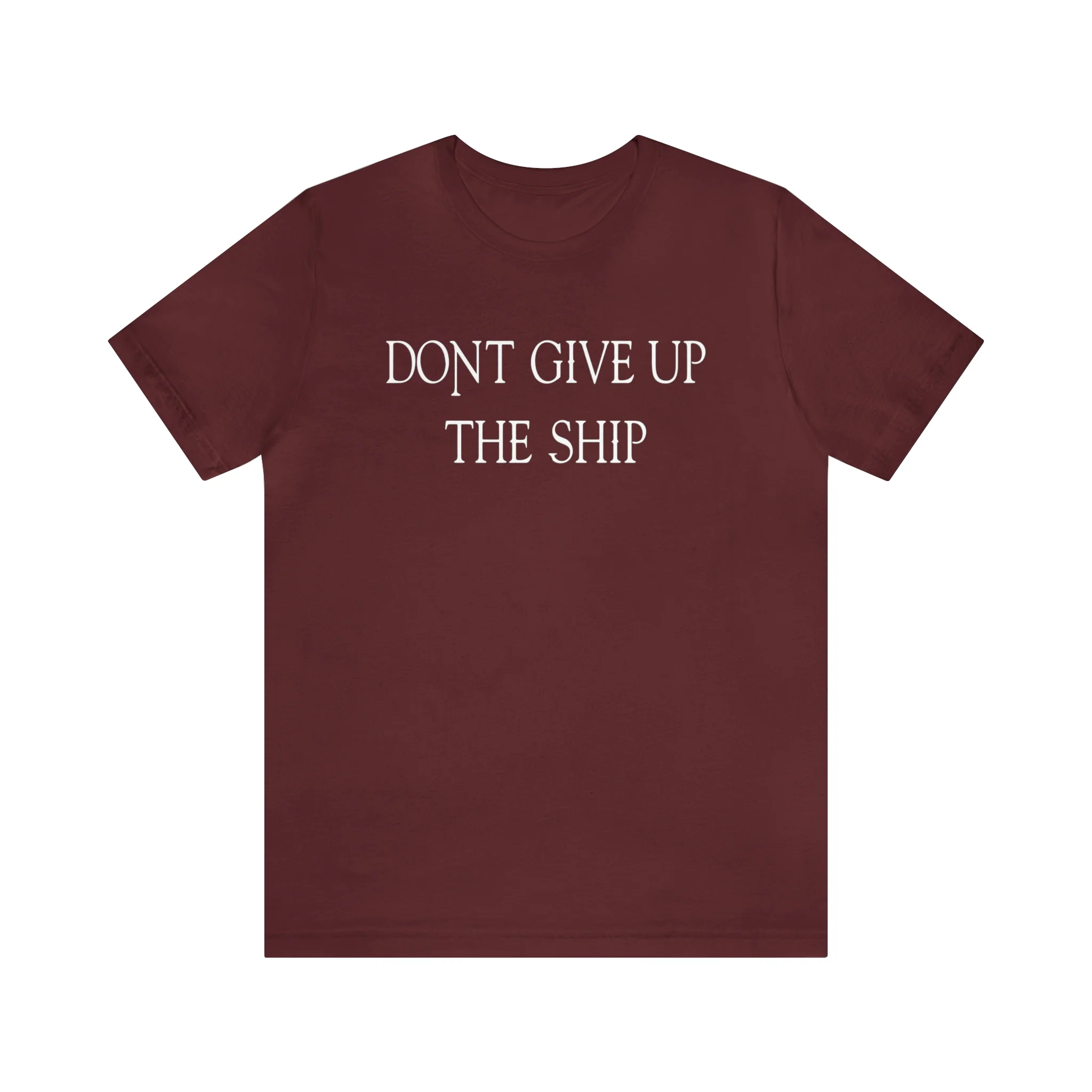 Don't Give Up The Ship T Shirt: Bella + Canvas 3001 - Image 75