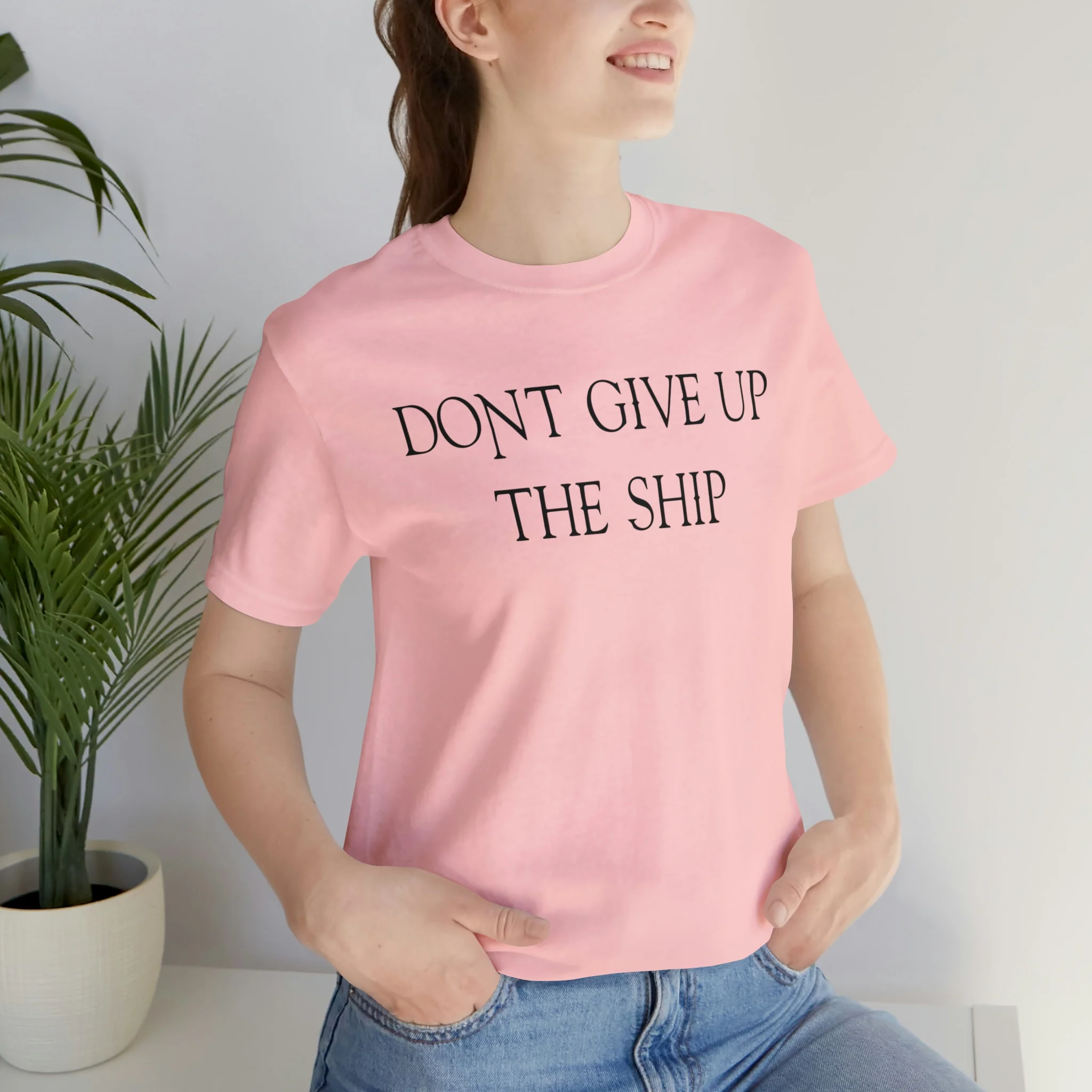 Don't Give Up The Ship T Shirt: Bella + Canvas 3001 - Image 84