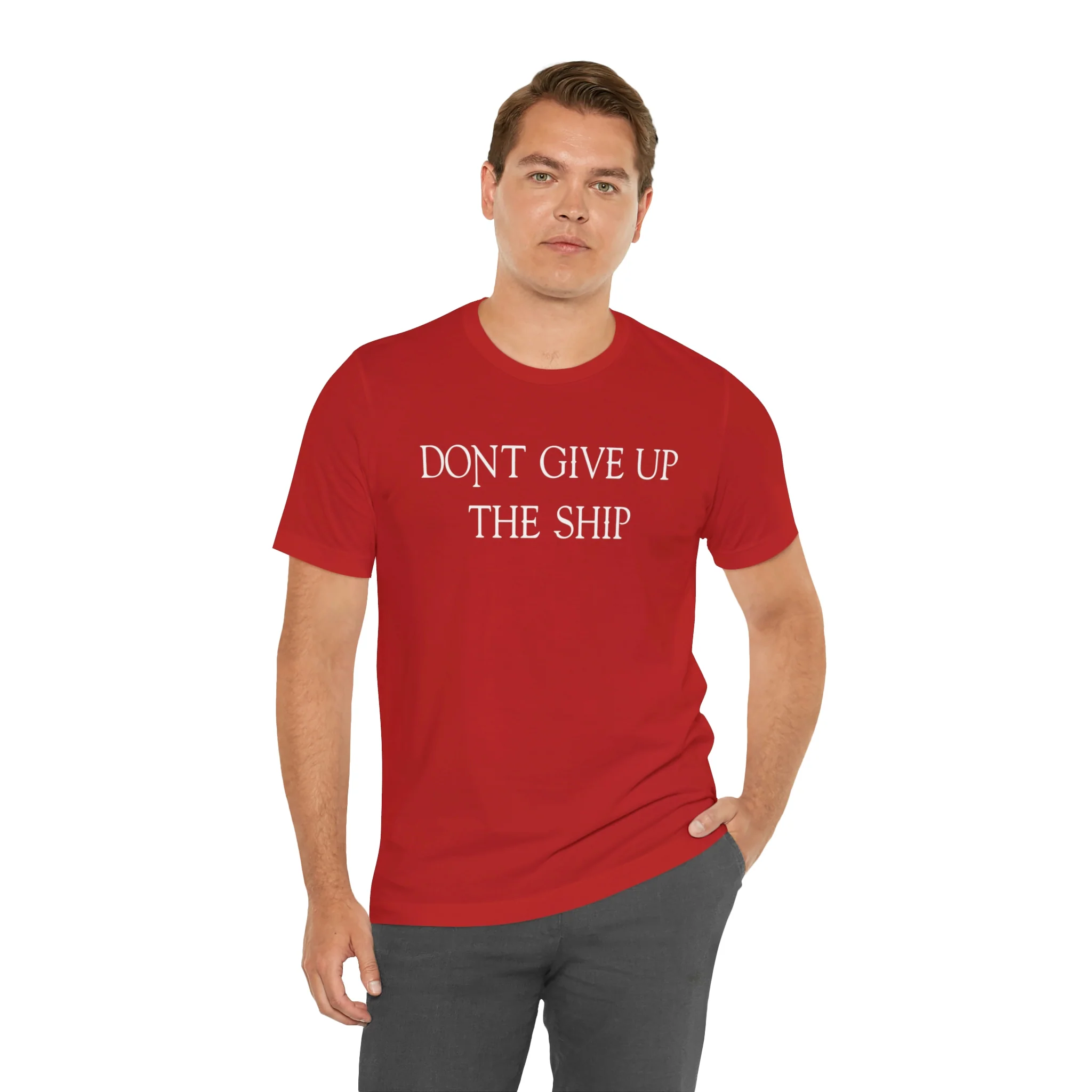 Don't Give Up The Ship T Shirt: Bella + Canvas 3001 - Image 89