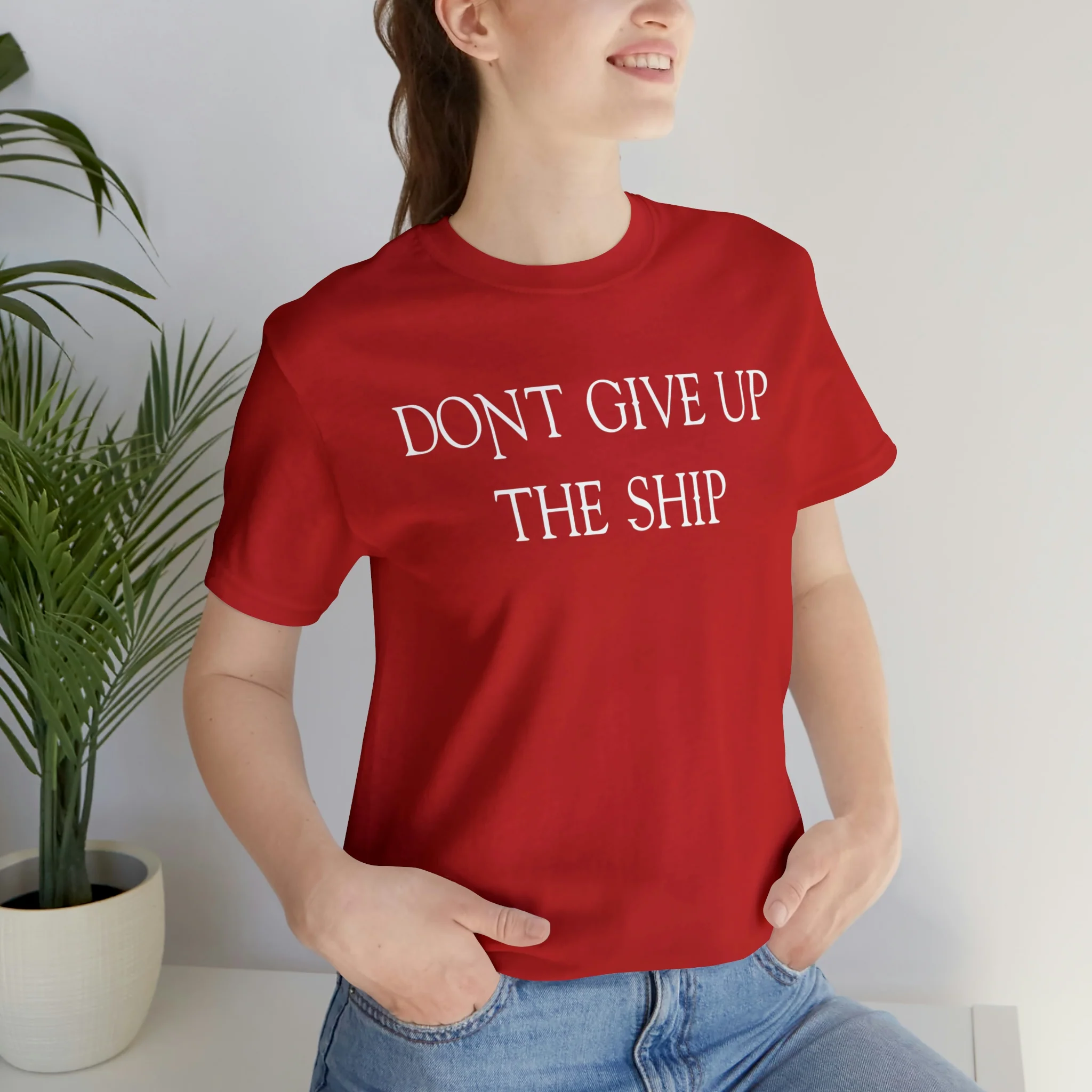 Don't Give Up The Ship T Shirt: Bella + Canvas 3001 - Image 90